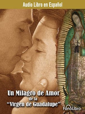 cover image of Un milagro de amor de la Virgen de Guadalupe